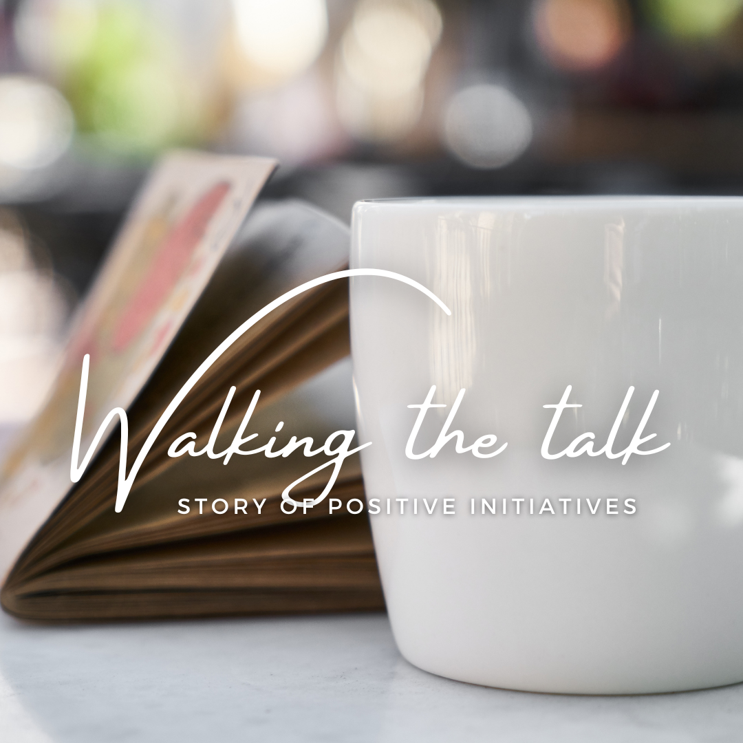 Walking the Talk: Story of Positive Initiatives